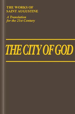 The City of God (11-22) - Rotelle, John E (Editor), and Augustine, St, and Babcock, William (Translated by)