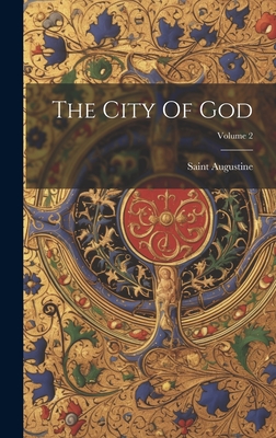 The City Of God; Volume 2 - Saint Augustine (Bishop of Hippo ) (Creator)