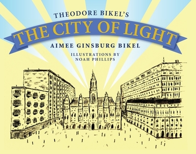 The City of Light - Bikel, Theodore, and Bikel, Aimee Ginsburg