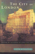 The City Of London Volume 3: Illusions of Gold 1914 - 1945