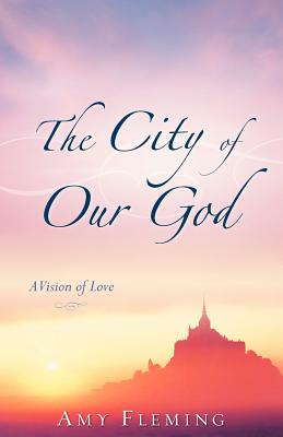 The City of Our God - Fleming, Amy
