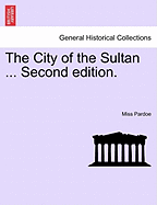 The City of the Sultan ... Second Edition. - Pardoe