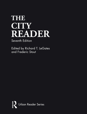 The City Reader - Legates, Richard T (Editor), and Stout, Frederic (Editor)
