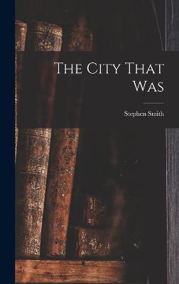 The City That Was - Smith, Stephen
