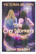 The City Workers: Ghost Readers