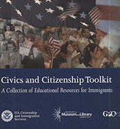 The Civics and Citizenship Toolkit: A Collection of Educational Resources for Immigrants: A Collection of Educational Resources for Immigrants