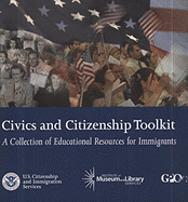 The Civics and Citizenship Toolkit: A Collection of Educational Resources for Immigrants: A Collection of Educational Resources for Immigrants - U S Citizenship & Immigration Services (Compiled by)