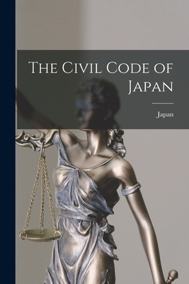 The Civil Code of Japan - Japan (Creator)