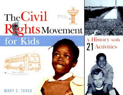 The Civil Rights Movement for Kids: A History with 21 Activities Volume 15 - Turck, Mary C