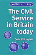 The Civil Service in Britain Today