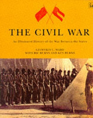 The Civil War: An Illustrated History - Burns, Richard, and Burns, Ken, and Ward, Geoffrey C.