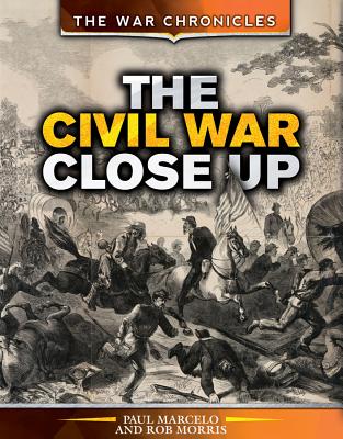 The Civil War Close Up - Morris, Rob, and Marcello, Paul