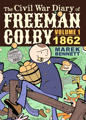 The Civil War Diary of Freeman Colby: 1862: A New Hampshire Teacher Goes to War - Bennett, Marek
