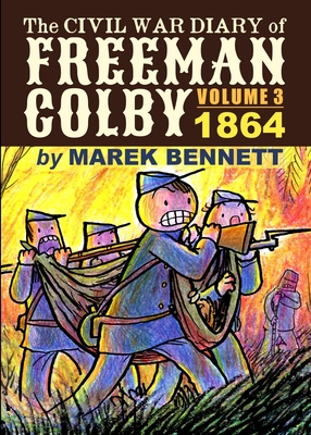 The Civil War Diary of Freeman Colby, Volume 3: 1864 - Bennett, Marek
