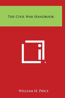 The Civil War Handbook - Price, William H