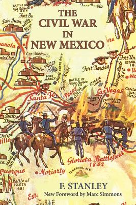 The Civil War in New Mexico - Stanley, F