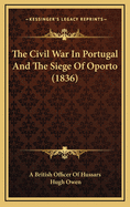 The Civil War in Portugal and the Siege of Oporto (1836)