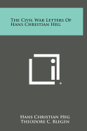 The Civil War Letters of Hans Christian Heg