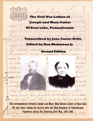 The Civil War Letters of Joseph and Mary Carter of Bear Lake Pennsylvannia-2nd Edition - Rickerson, Don (Editor)