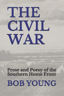 The Civil War: Prose and Poesy of the Southern Home Front