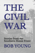 The Civil War: Stories from the Southern Home Front