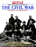 The Civil War Times Illustrated Photographic History of the Civil War, Volume II: Vicksburg to Appomattox