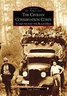 The Civilian Conservation Corps: In and Around the Black Hills
