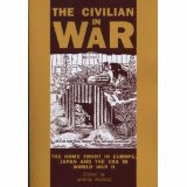 The Civilian in War: The Home Front in Europe, Japan and the USA in World War II