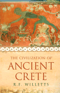 The Civilization of Ancient Crete - Willetts, R F