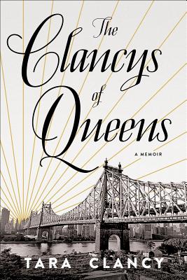 The Clancys of Queens: A Memoir - Clancy, Tara