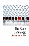 The Clark Genealogy;