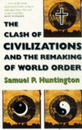 The Clash of Civilizations: And the Remaking of World Order - Huntington, Samuel P.