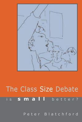 The Class Size Debate - Blatchford, Peter