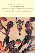 The Class Struggle in the Ancient Greek World: From the Archaic Age to the Arab Conquests