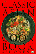 The Classic Asian Cookbook - Owen, Sri