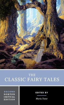 The Classic Fairy Tales: A Norton Critical Edition - Tatar, Maria, Professor (Editor)