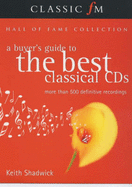 The Classic FM Hall of Fame Collection: A Buyer's Guide to the Best Classical CD's - Shadwick, Keith