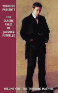 The Classic Tales of Jacques Futrelle, Volume One: The Thinking Machine