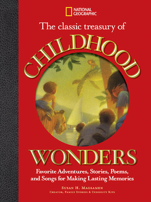 The Classic Treasury of Childhood Wonders: Favorite Adventures, Stories, Poems, and Songs for Making Lasting Memories - Magsamen, Susan