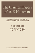 The Classical Papers of A. E. Housman: Volume 3, 1915-1936