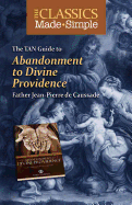 The Classics Made Simple: Abandonment to Divine Providence - Caussade, Jean-Pierre De