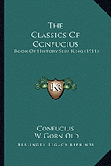 The Classics Of Confucius: Book Of History Shu King (1911)