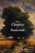 The Classics of Stoicism: The Encheiridion, Meditations & On a Happy Life