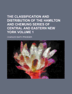 The Classification and Distribution of the Hamilton and Chemung Series of Central and Eastern New York, Part 1 - Prosser, Charles Smith