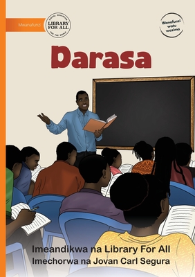 The Classroom - Darasa - Library for All, and Segura, Jovan Carl (Illustrator)