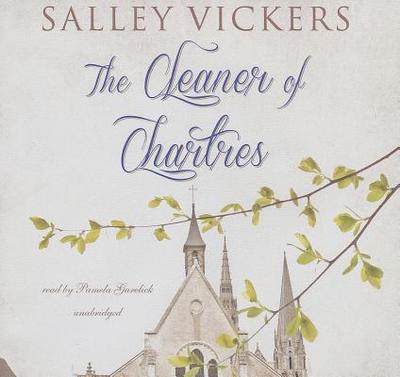 The Cleaner of Chartres Lib/E - Vickers, Salley, and Garelick, Pamela (Read by)