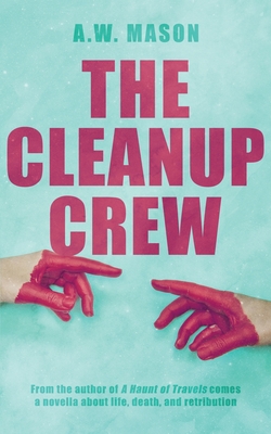The Cleanup Crew - Mason, A W
