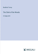 The Clerk of the Woods: in large print