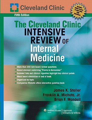 The Cleveland Clinic Foundation Intensive Review of Internal Medicine - Stoller, James K, MD, MS, Fccp (Editor), and Michota, Franklin A, Jr., MD (Editor), and Mandell, Brian F, MD, PhD (Editor)