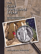 The Cliff Dwellings Speak: Exploring the Ancient Ruins of the Greater American Southwest - Sagstetter, Beth, and Sagstetter, Bill